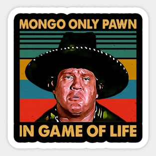 Beautiful Model Retro Mongo Only Pawn In Game Of Life 80S Movie Awesome For Movie Fans Sticker